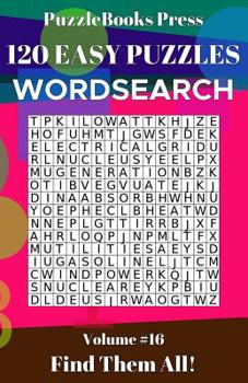 Paperback PuzzleBooks Press Wordsearch 120 Easy Puzzles Volume 16: Find Them All! Book