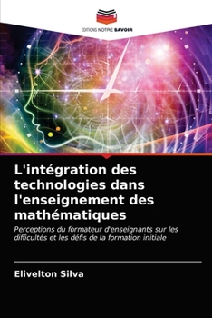 Paperback L'intégration des technologies dans l'enseignement des mathématiques [French] Book