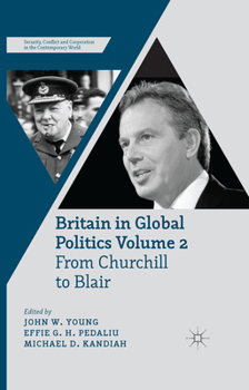 Britain in Global Politics Volume 2: From Churchill to Blair (Security, Conflict and Cooperation in the Contemporary World)