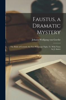 Paperback Faustus, a Dramatic Mystery: The Bride of Corinth; the First Walpurgis Night, Tr. With Notes by J. Anster Book