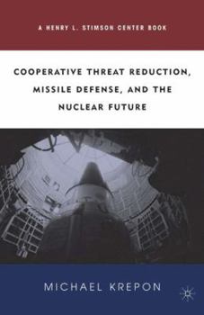 Cooperative Threat Reduction, Missile Defense, and the Nuclear Future