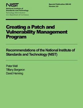 Paperback Creating a Patch and Vulnerability Management Program: Recommendations of the National Institute of Standards and Technology (NIST) Book