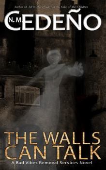 The Walls Can Talk: A Bad Vibes Removal Services Novel