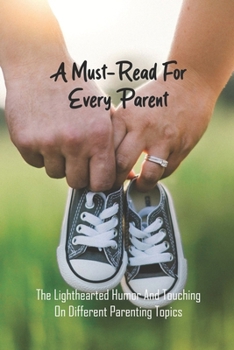 A Must-Read For Every Parent: The Lighthearted Humor And Touching On Different Parenting Topics: Gentle Parenting Books