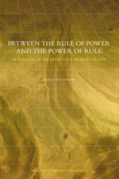 Hardcover Between the Rule of Power and the Power of Rule. in Search of an Effective World Order Book