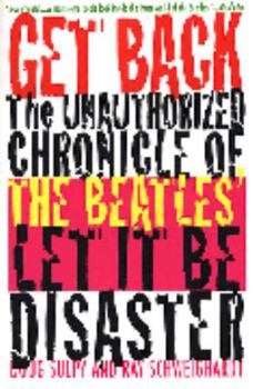 Paperback Get Back: The Unauthorized Chronicle of the Beatles' " Let It Be" Disaster Book