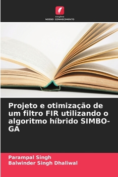 Paperback Projeto e otimização de um filtro FIR utilizando o algoritmo híbrido SIMBO-GA [Portuguese] Book
