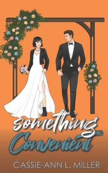 Something Convenient: A Small Town Marriage of Convenience Romance