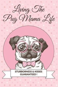 Paperback Living The Pug Mama Life: Blank Lined Journal For Pug Lovers Everywhere (Gifts For Pug Owners) Book