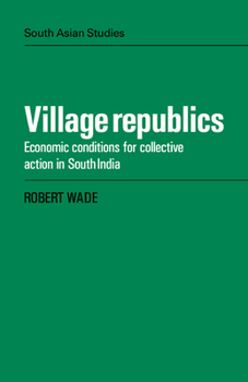 Paperback Village Republics: Economic Conditions for Collective Action in South India Book