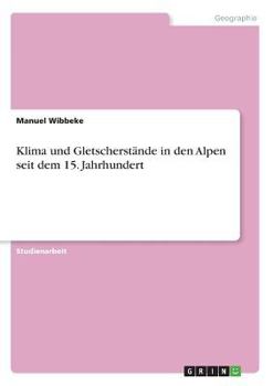 Paperback Klima und Gletscherst?nde in den Alpen seit dem 15. Jahrhundert [German] Book