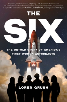 Hardcover The Six: The Untold Story of America's First Women Astronauts Book
