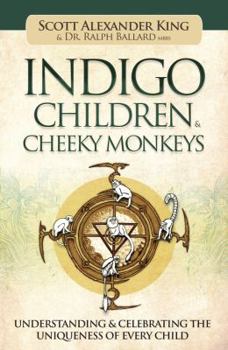 Paperback Indigo Children & Cheeky Monkeys: Understanding & Celebrating the Uniqueness of Every Child Book