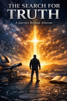 The Search for Truth: A Journey Beyond Atheism