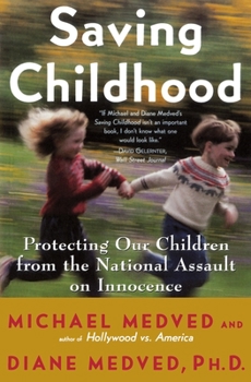 Paperback Saving Childhood: Protecting Our Children from the National Assault on Innocence Book