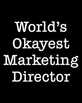 Paperback World's Okayest Marketing Director: 108 Page College Ruled Notebook 8x10 Book