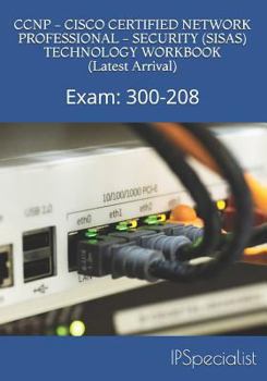 Paperback CCNP - CISCO CERTIFIED NETWORK PROFESSIONAL - SECURITY (SISAS) TECHNOLOGY WORKBOOK (Latest Arrival): Exam: 300-208 Book