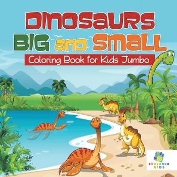 Paperback Dinosaurs Big and Small Coloring Book for Kids Jumbo Book