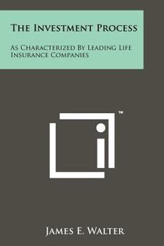 Paperback The Investment Process: As Characterized By Leading Life Insurance Companies Book