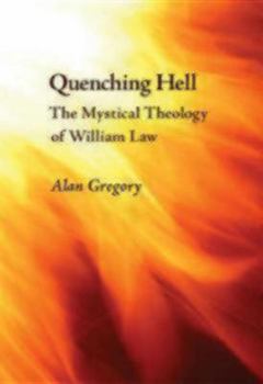 Paperback Quenching Hell: The Mystical Theology of William Law Book