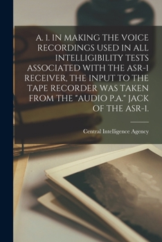 Paperback A. 1. in Making the Voice Recordings Used in All Intelligibility Tests Associated with the Asr-1 Receiver, the Input to the Tape Recorder Was Taken fr Book