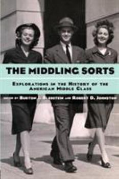 Paperback The Middling Sorts: Explorations in the History of the American Middle Class Book