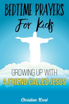 Paperback Bedtime Prayers For Kids: Growing Up With a Friend Called Jesus Book