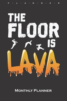 Paperback The Floor is Lava Monthly Planner: Monthly Calendar (Daily planner with notes) for Athletes and fitness enthusiasts Book