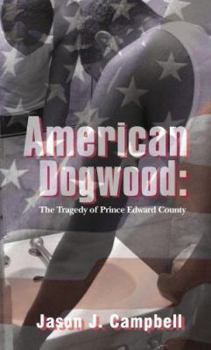 Paperback American Dogwood: The Tragedy of Prince Edward County Book