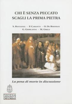 Paperback Chi E Senza Peccato Scagli La Prima Pietra: La Pena Di Morte in Discussione [Italian] Book