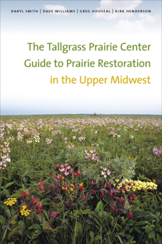Paperback The Tallgrass Prairie Center Guide to Prairie Restoration in the Upper Midwest Book