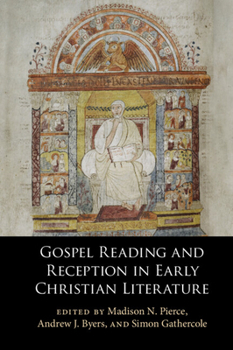 Hardcover Gospel Reading and Reception in Early Christian Literature Book