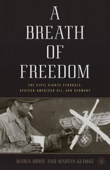 Hardcover A Breath of Freedom: The Civil Rights Struggle, African American Gis, and Germany Book