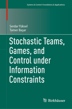 Hardcover Stochastic Teams, Games, and Control Under Information Constraints Book