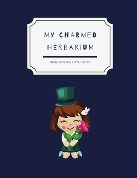 Paperback My charmed herbarium: Herbarium for little witch Book