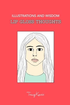 Paperback Lip Gloss Thoughts: Illustrations and Wisdom Book