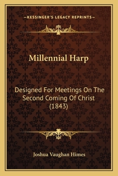 Paperback Millennial Harp: Designed For Meetings On The Second Coming Of Christ (1843) Book