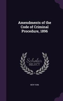 Hardcover Amendments of the Code of Criminal Procedure, 1896 Book