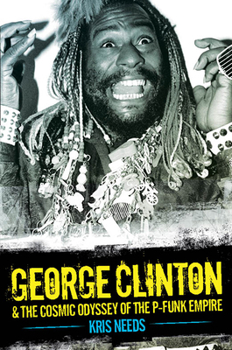 Hardcover George Clinton & the Cosmic Odyssey of the P-Funk Empire Book