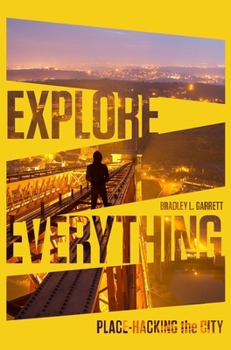 Paperback Explore Everything: Place-Hacking the City Book