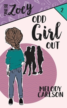 Odd Girl Out - Book #2 of the Being Zoey