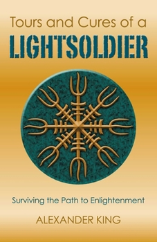 Paperback Tours and Cures of a Lightsoldier: Surviving the Path to Enlightenment Book