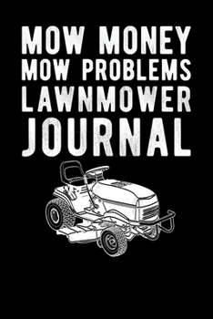 Mow Money Mow Problems Lawnmower Journal