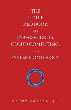 The Little Red Book of Cybersecurity, Cloud Computing, and Systems Ontology