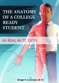 Paperback The Anatomy of a College-Ready Student: As Real as It Gets Book