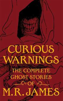 Hardcover Curious Warnings: The Great Ghost Stories of M.R Book