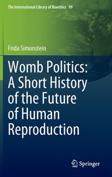 Womb Politics: A Short History of the Future of Human Reproduction
