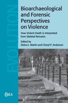 Bioarchaeological and Forensic Perspectives on Violence: How Violent Death Is Interpreted from Skeletal Remains - Book  of the Cambridge Studies in Biological and Evolutionary Anthropology