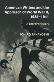 American Writers and the Approach of World War II, 1935-1941