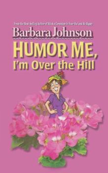 Paperback Humor Me, I'm Over the Hill Book